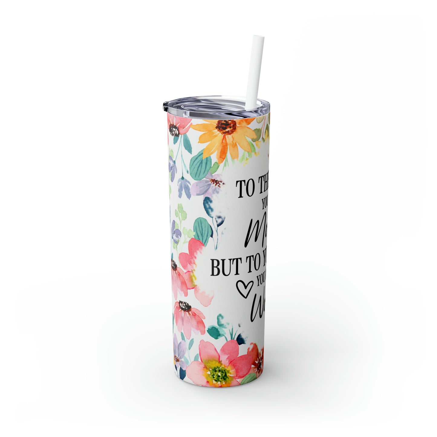 Skinny Tumbler with Straw, 20oz, Floral Mum Quote, awd-531