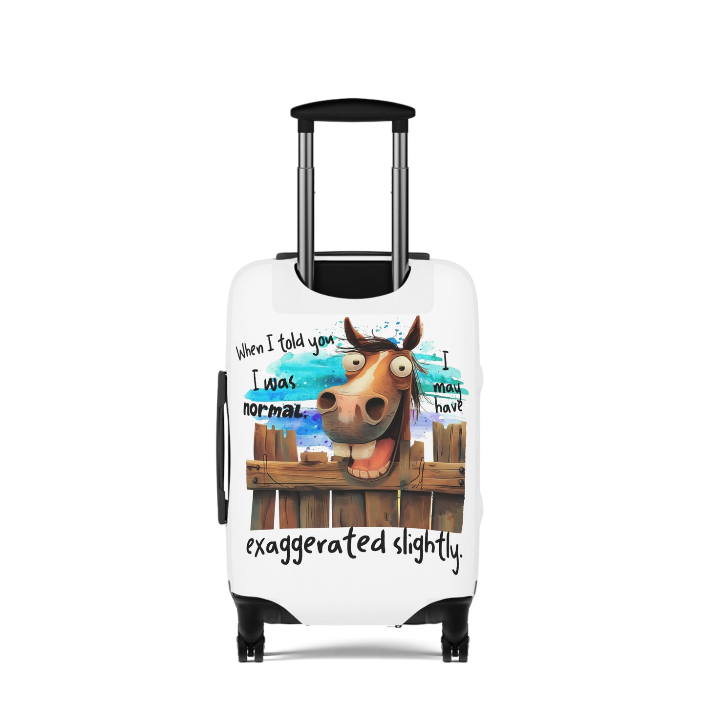 Luggage Cover, Horse, When I told You I was Normal I may have exaggerated slightly, awd-4011