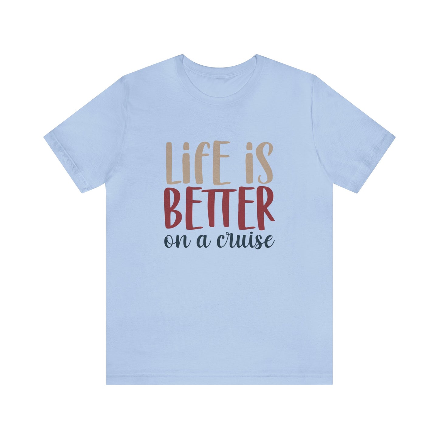 Unisex Adults Jersey Short Sleeve Tee, Cruise Tee, Life is Better on a Cruise, 100% Cotton, Light Fabric 142 g/m²