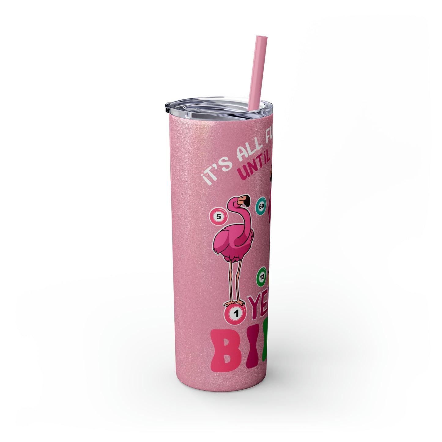 Skinny Tumbler with Straw, 20oz, It's all fun and games until someone yells Bingo