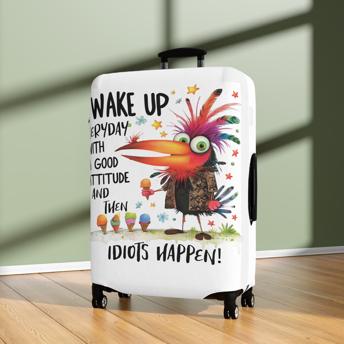 Luggage Cover, Bird, I wake up in a good mood then idiots happen, awd-4024