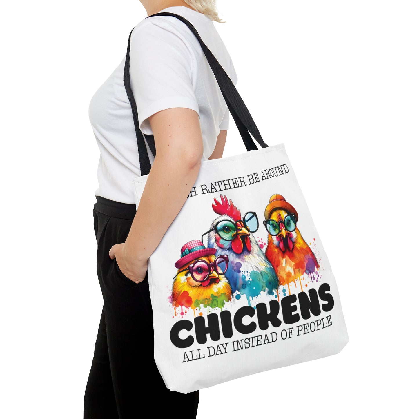 Tote Bag, Chicken, I would much rather be around Chickens