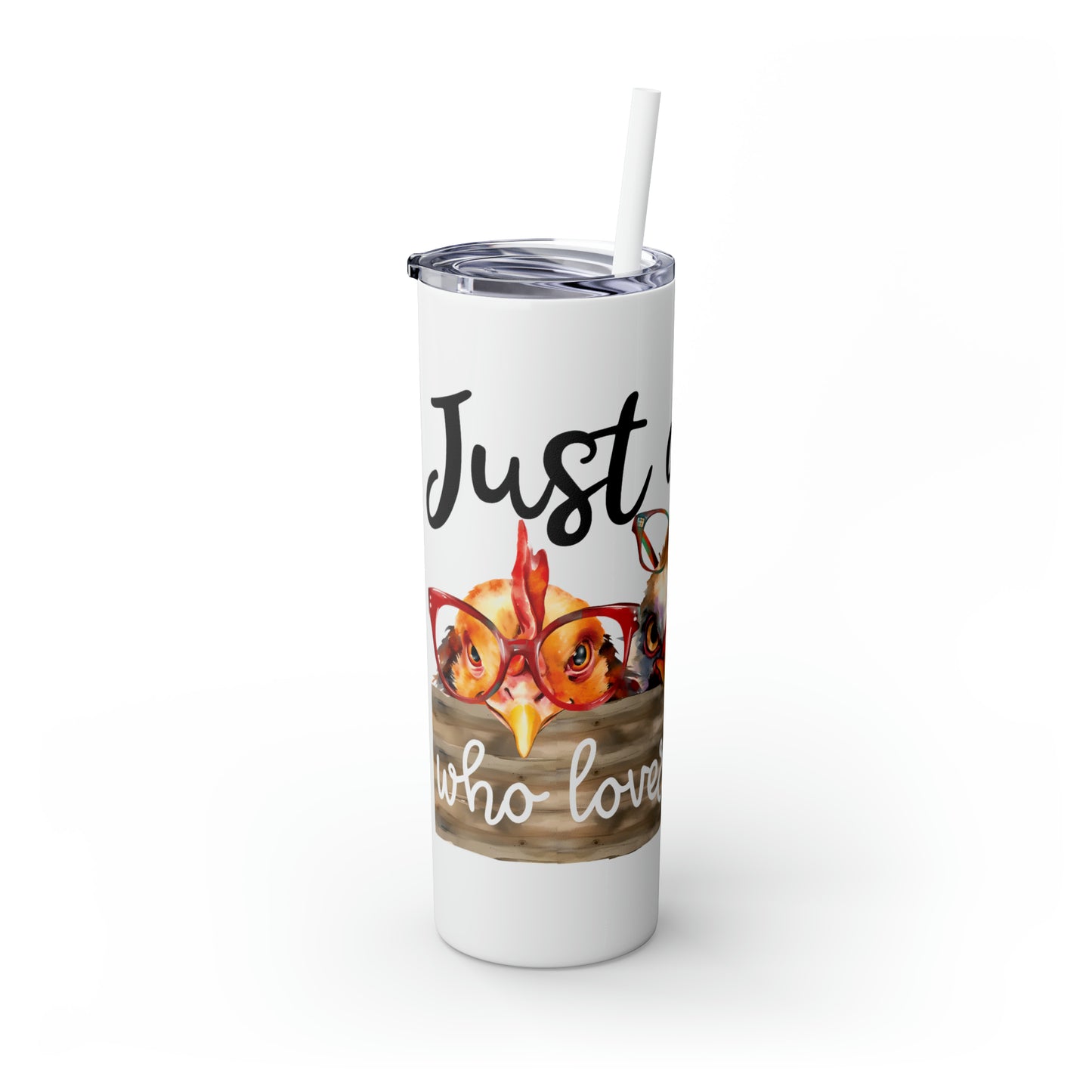 Skinny Tumbler with Straw, 20oz, Just a Girl Who Loves Chickens