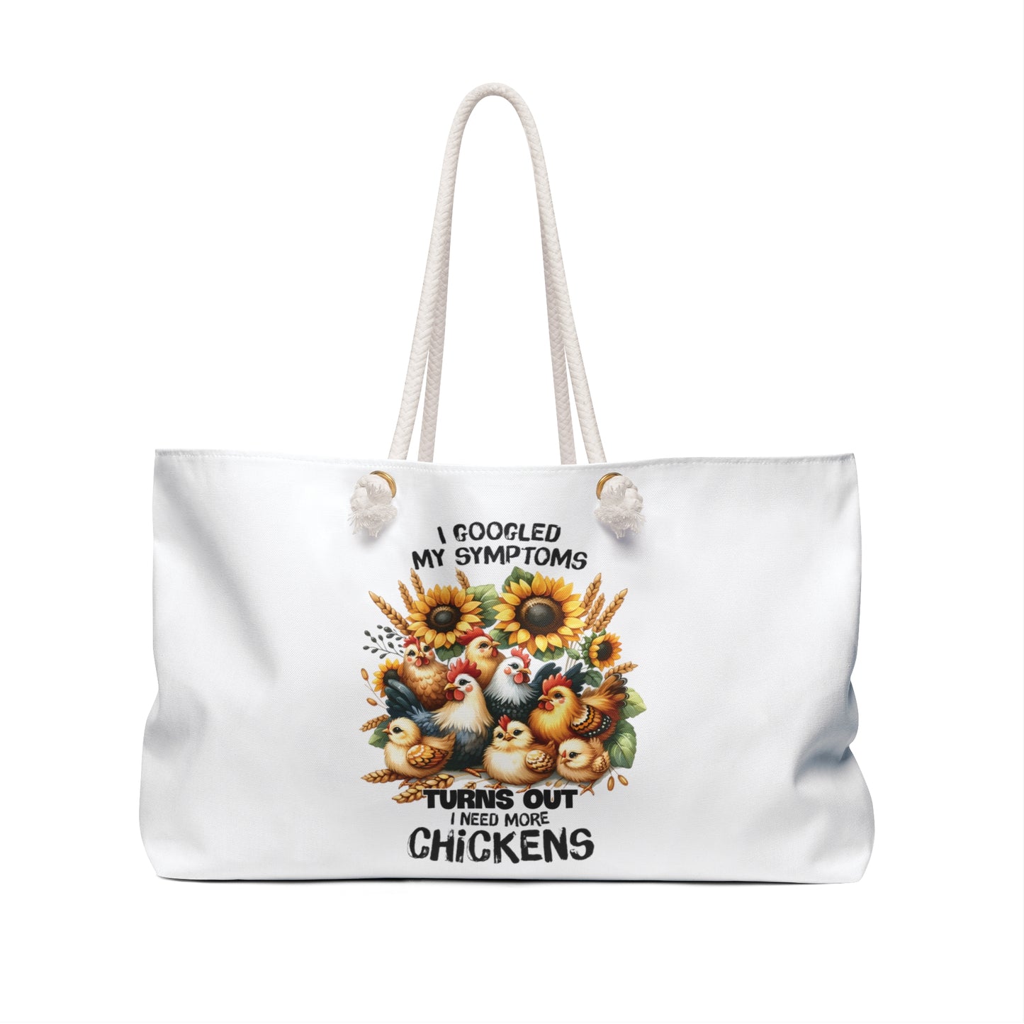 Personalised/Non-Personalised Weekender Bag, Chickens, Funny Quote, I Googled My Symptoms Turns Out I need more Chickens, Large Weekender Bag, Beach Bag, Book Bag