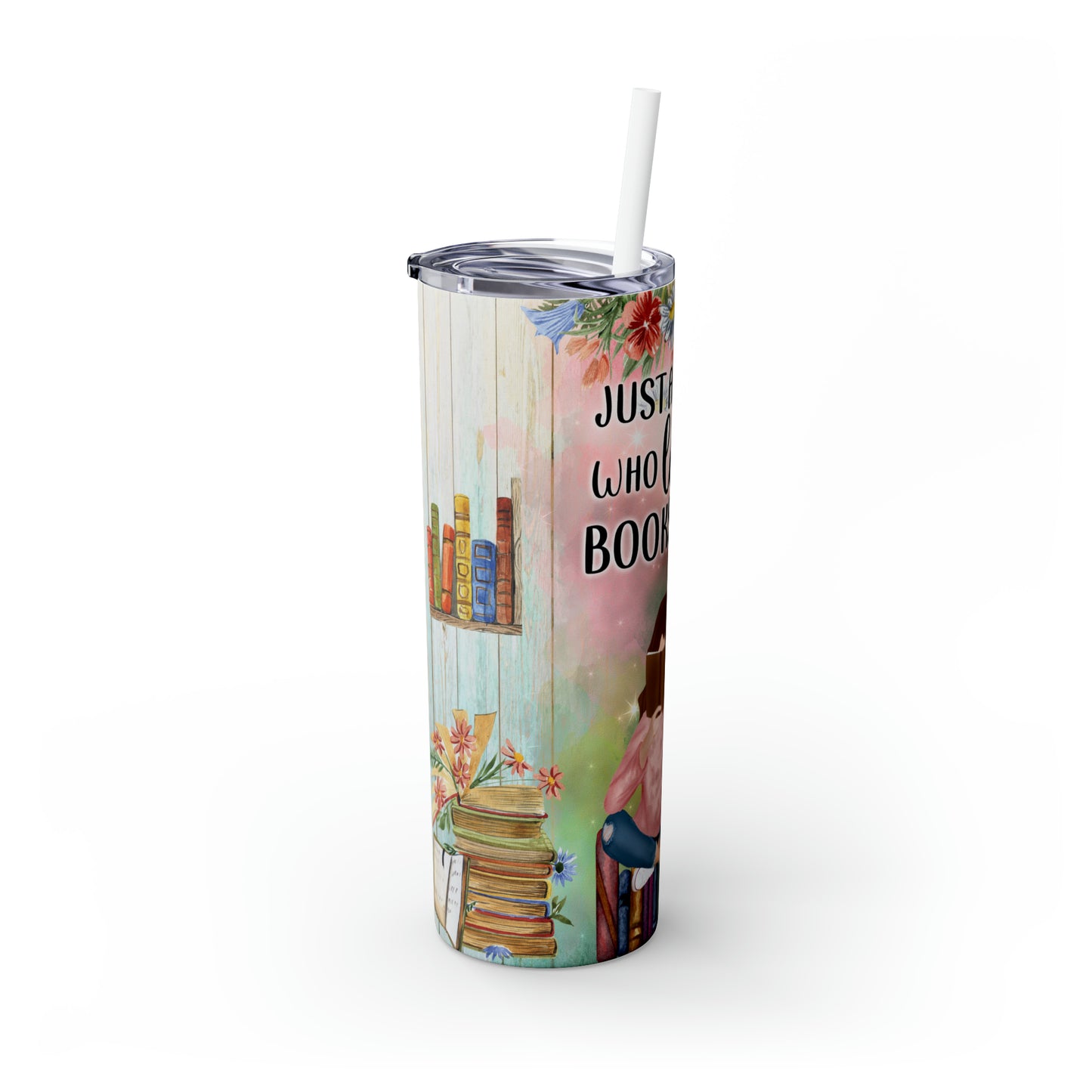 Skinny Tumbler with Straw, 20oz, Just A Girl Who loves Books