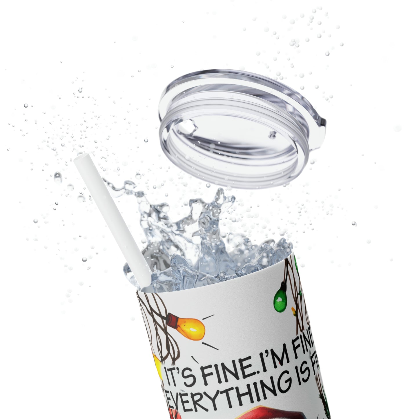 Skinny Tumbler with Straw, 20oz, Christmas, Dog, Quote, It's Fine I'm Fine Everything is Fine, awd-1163