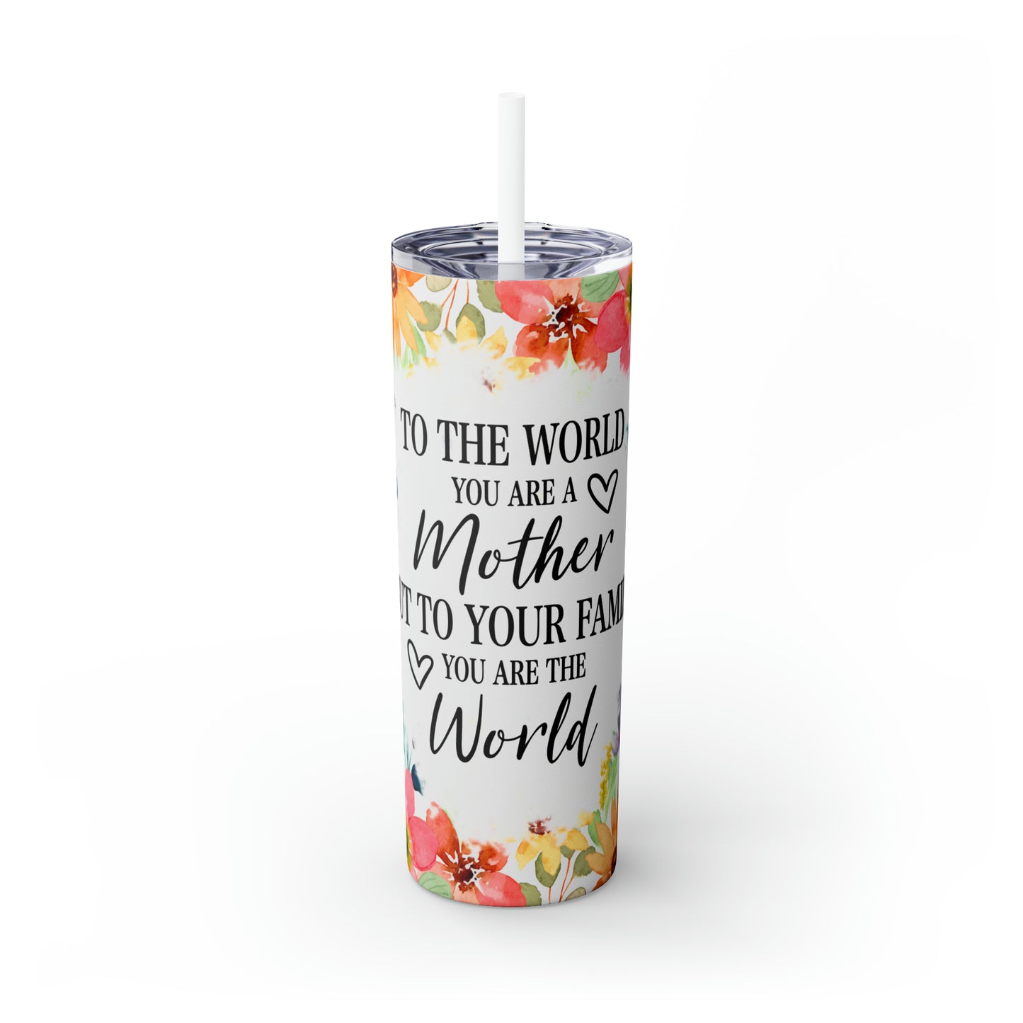 Skinny Tumbler with Straw, 20oz, Floral Mum Quote, awd-531