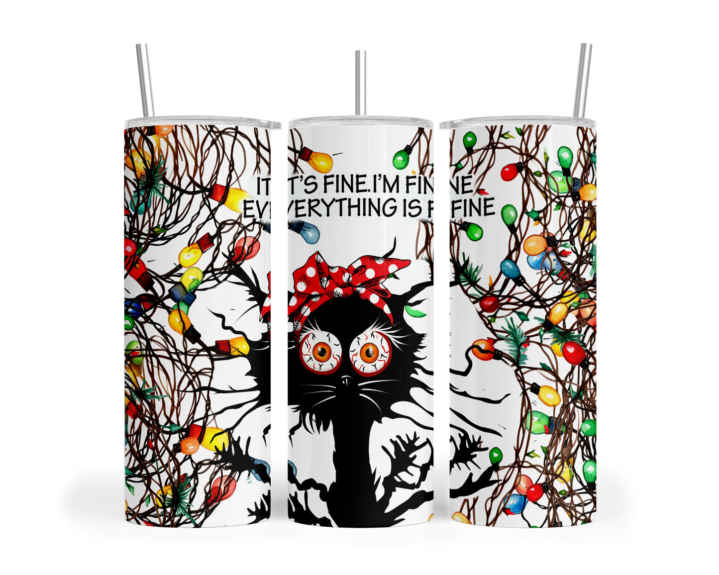 Skinny Tumbler with Straw, 20oz, Christmas, Cat, Quote, It's Fine I'm Fine Everything is Fine