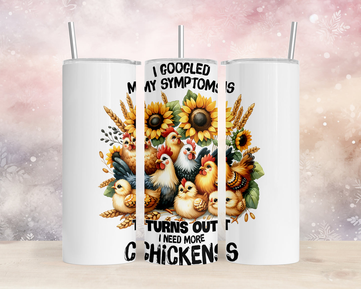 Skinny Tumbler with Straw, 20oz, I googled my symptoms turns out I need more Chickens, awd-1257