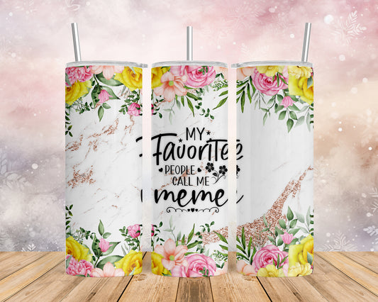 Skinny Tumbler with Straw, 20oz, Floral, Quote, My Favorite People call me MeMe, awd-718