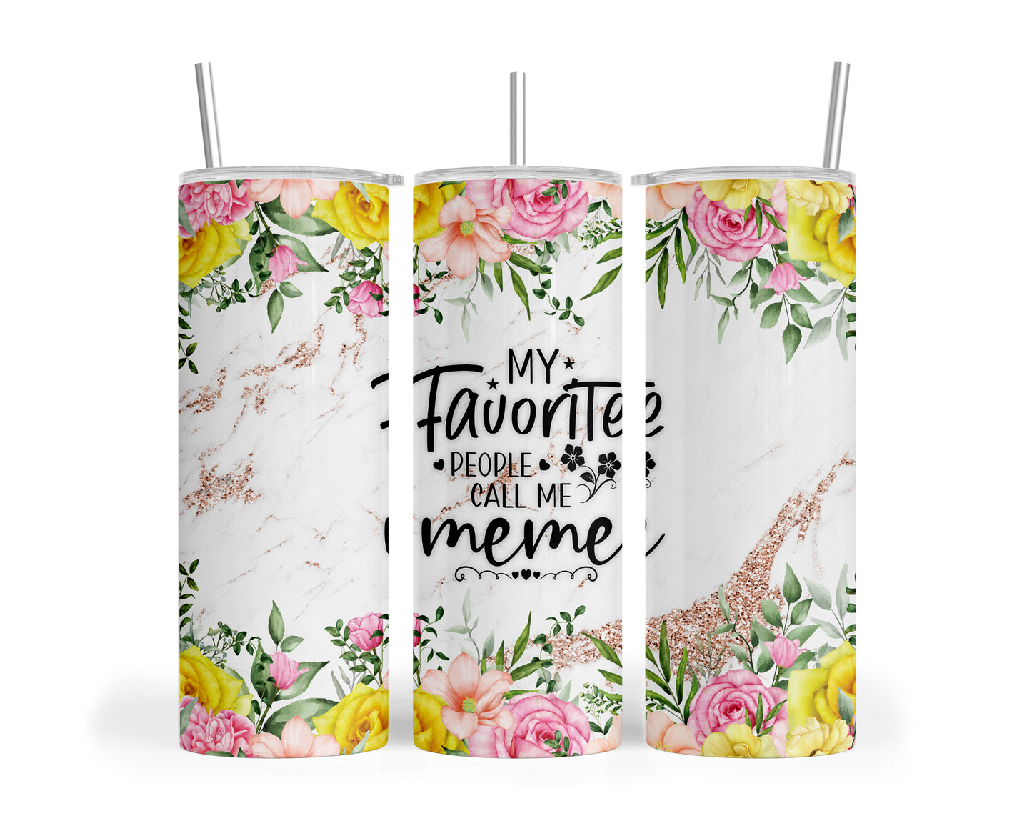 Skinny Tumbler with Straw, 20oz, Floral, Quote, My Favorite People call me MeMe, awd-718