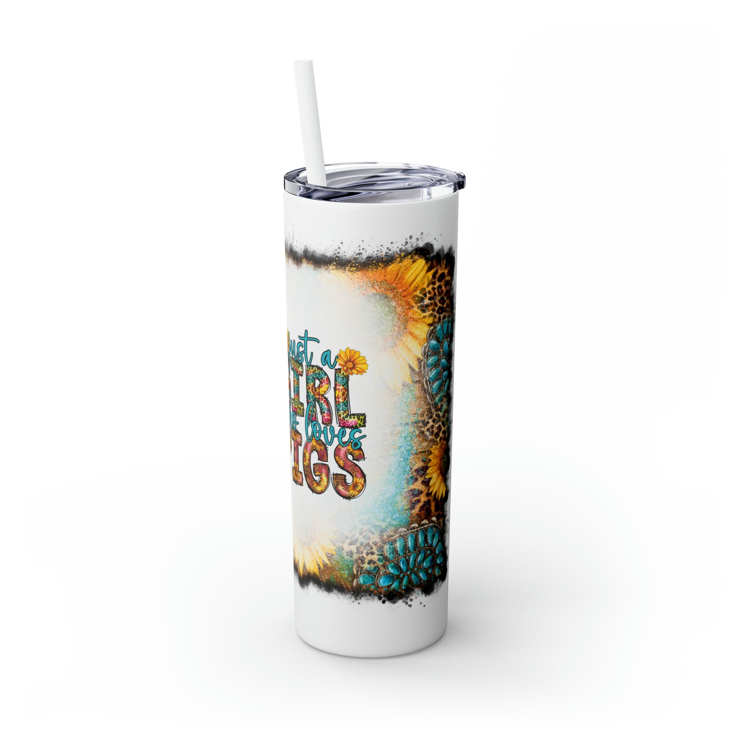 Skinny Tumbler with Straw, 20oz, Sunflowers, Western, Quote, Just A Girl Who Loves Pigs