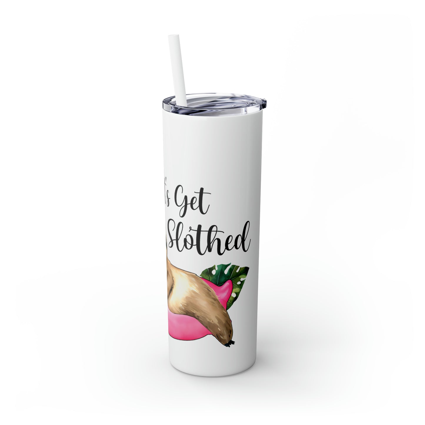 Skinny Tumbler with Straw, 20oz, Sloth, Flamingo, Quote, Lets Get Slothed