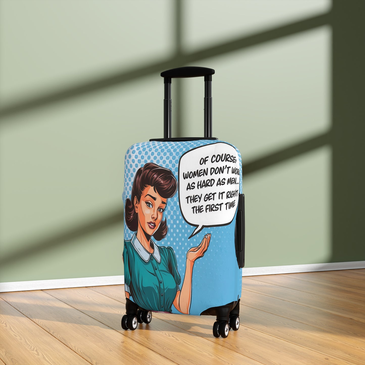 Luggage Cover, Funny Quote, Of course women don't work as hard as men we get it right the first time, awd-1680