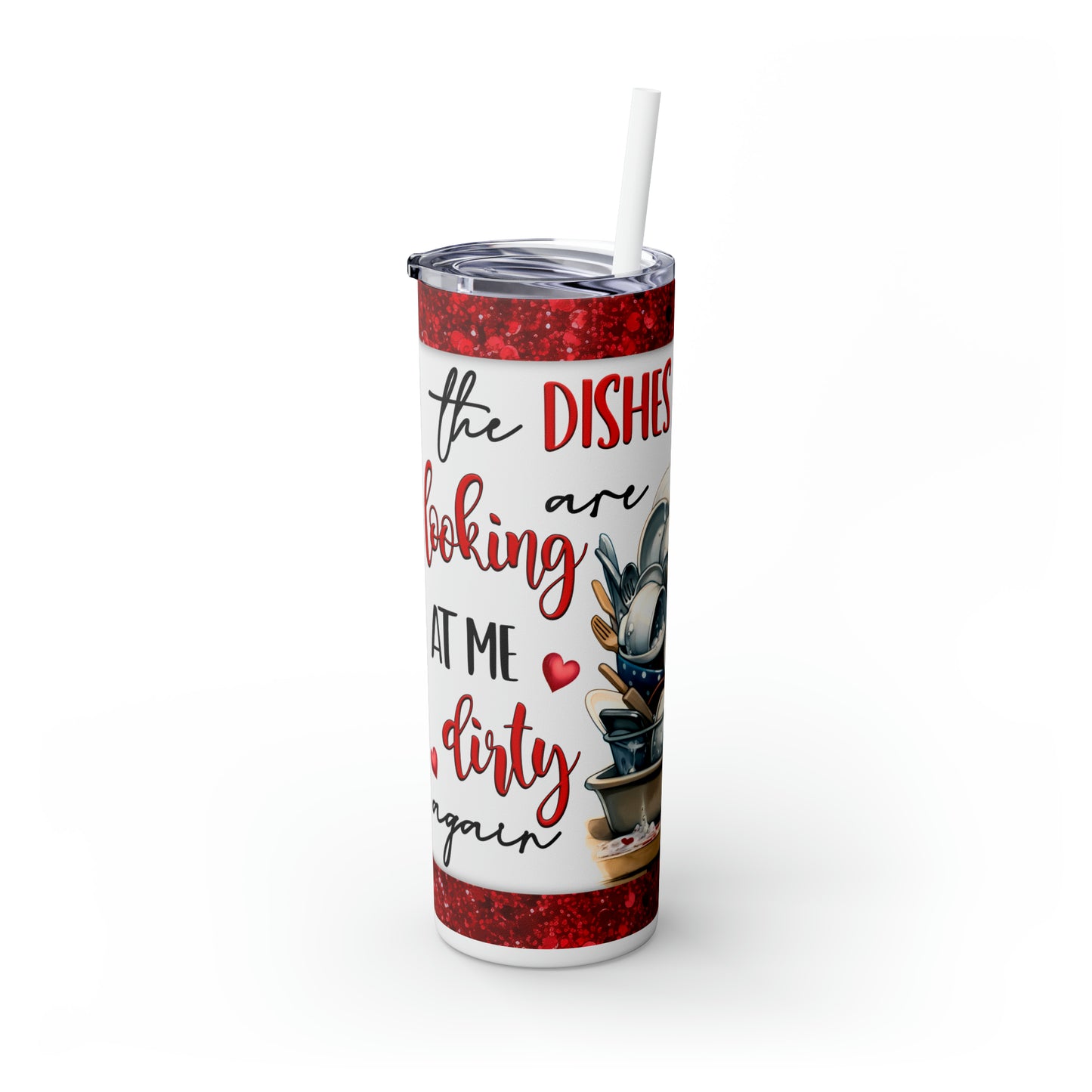 Skinny Tumbler with Straw, 20oz, Retro, The Dishes are Looking at Me all Dirty