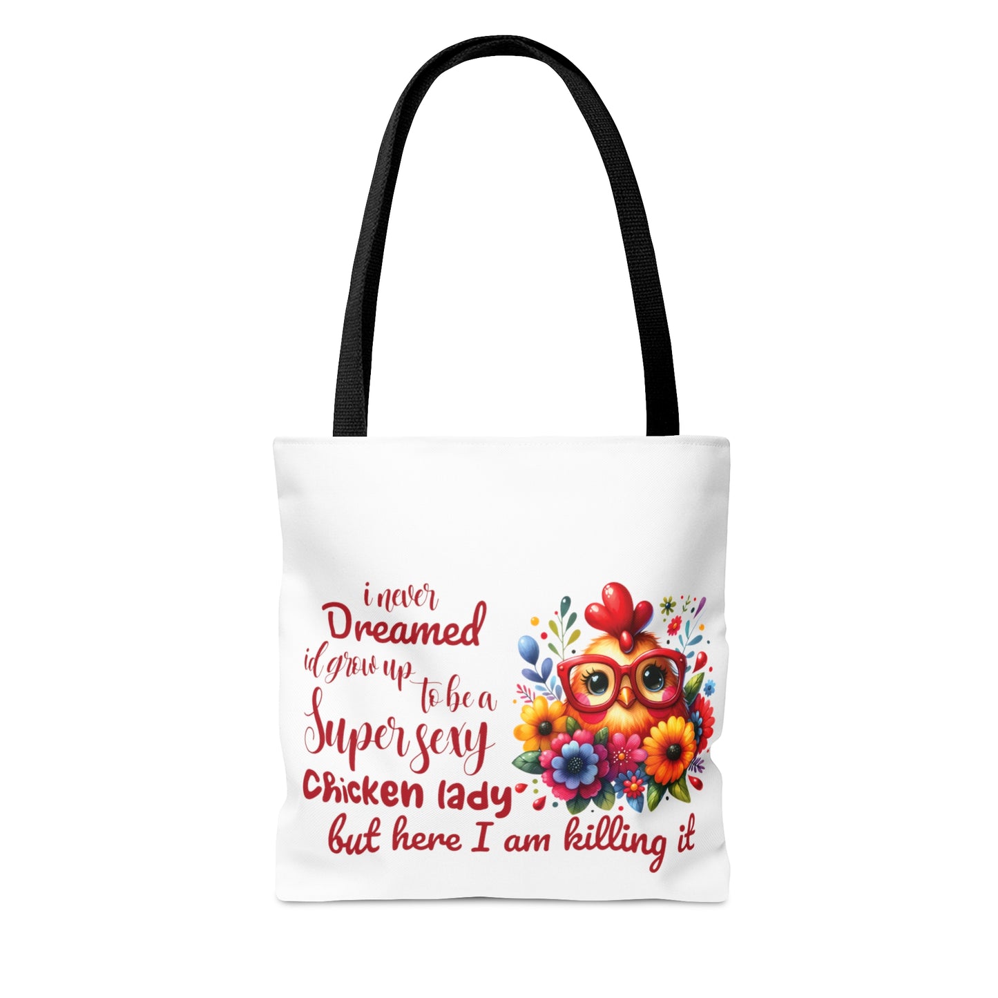 Tote Bag, Chicken, I never dreamed I would grow up to b a super sexy chicken lady