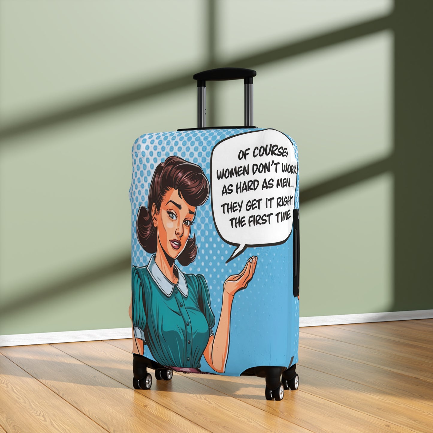 Luggage Cover, Funny Quote, Of course women don't work as hard as men we get it right the first time, awd-1680