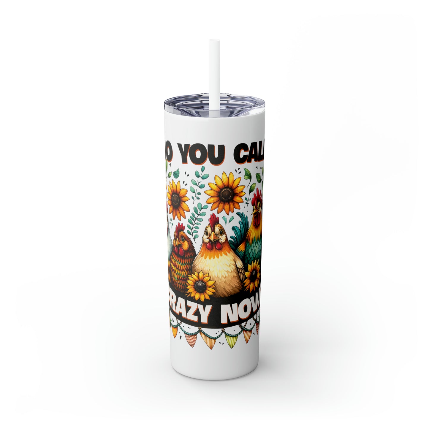 Skinny Tumbler with Straw, 20oz, Who you callin' Crazy Now