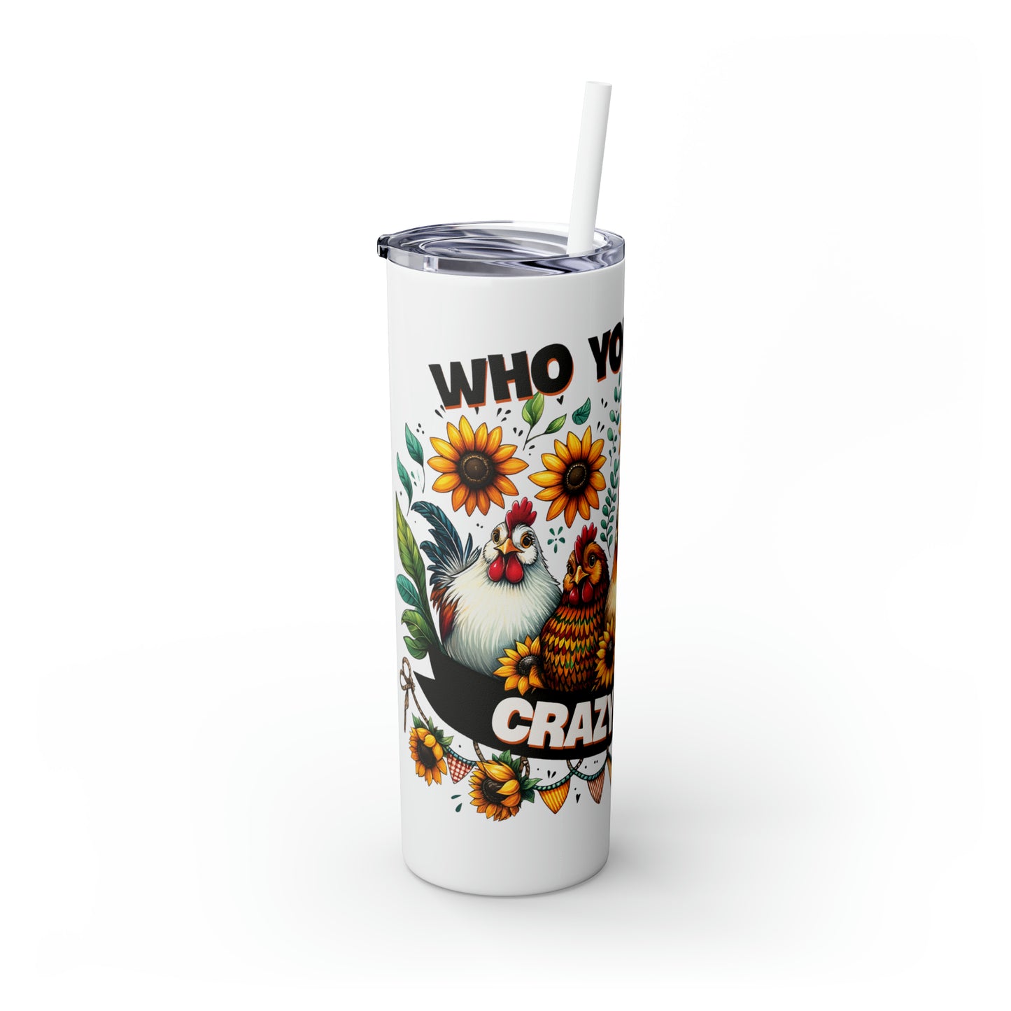 Skinny Tumbler with Straw, 20oz, Who you callin' Crazy Now