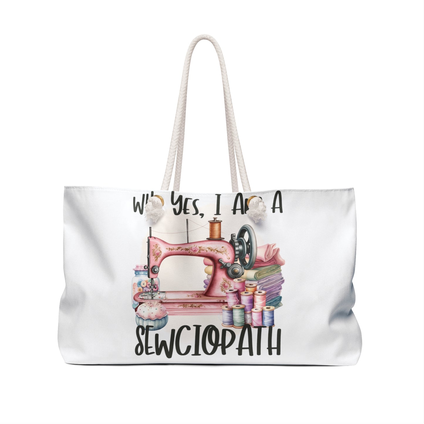 Personalised/Non-Personalised Weekender Bag, Yes I am a Sewciopath, Large Weekender Bag, Beach Bag, Book Bag