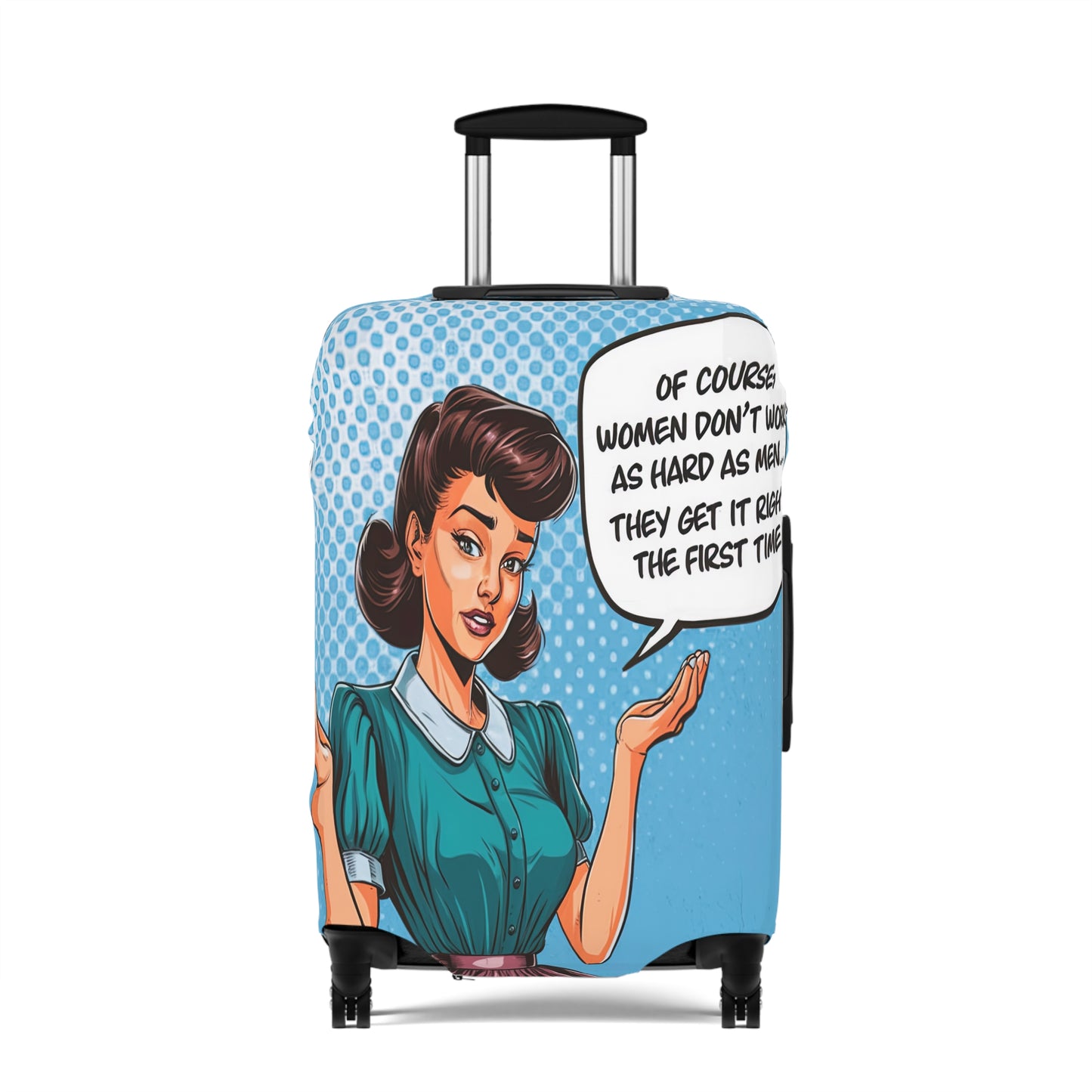 Luggage Cover, Funny Quote, Of course women don't work as hard as men we get it right the first time, awd-1680