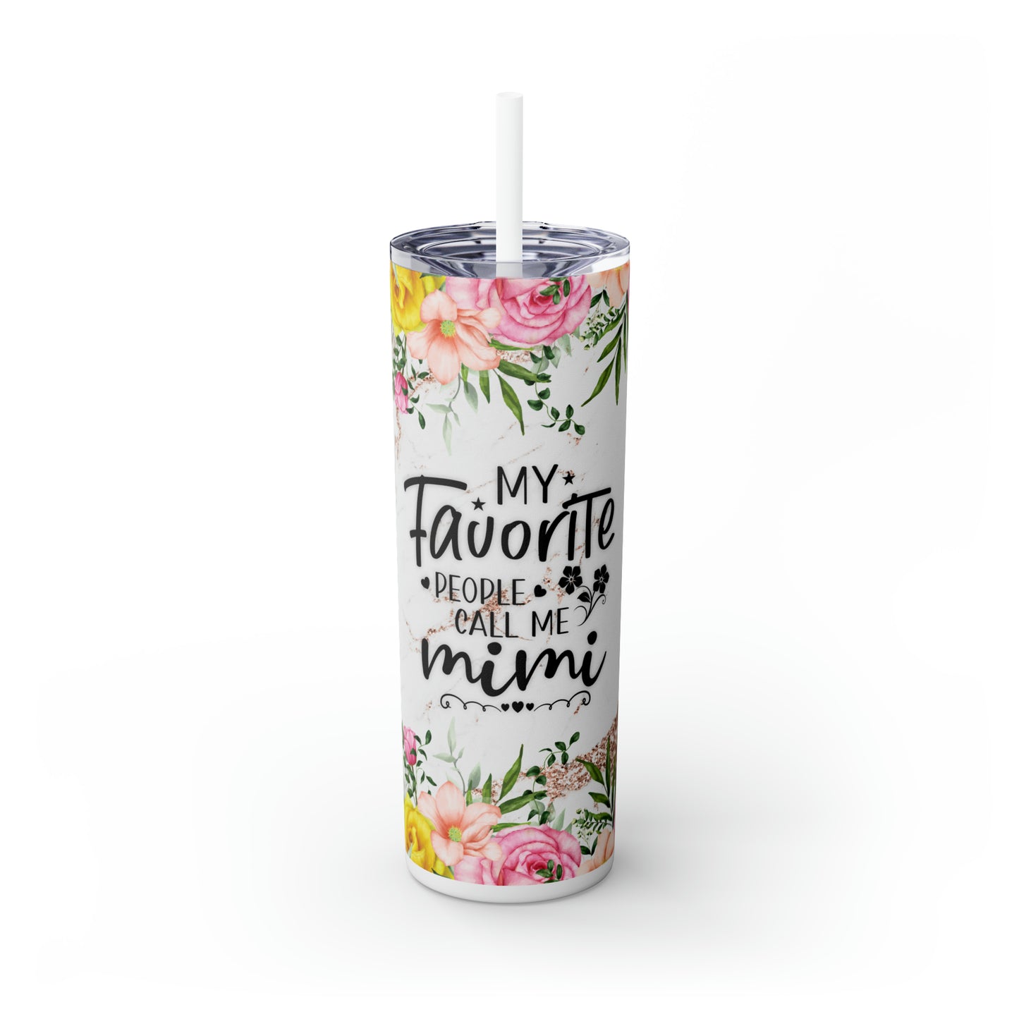 Skinny Tumbler with Straw, 20oz, Floral, Quote, My Favorite People call me Mimi, awd-720