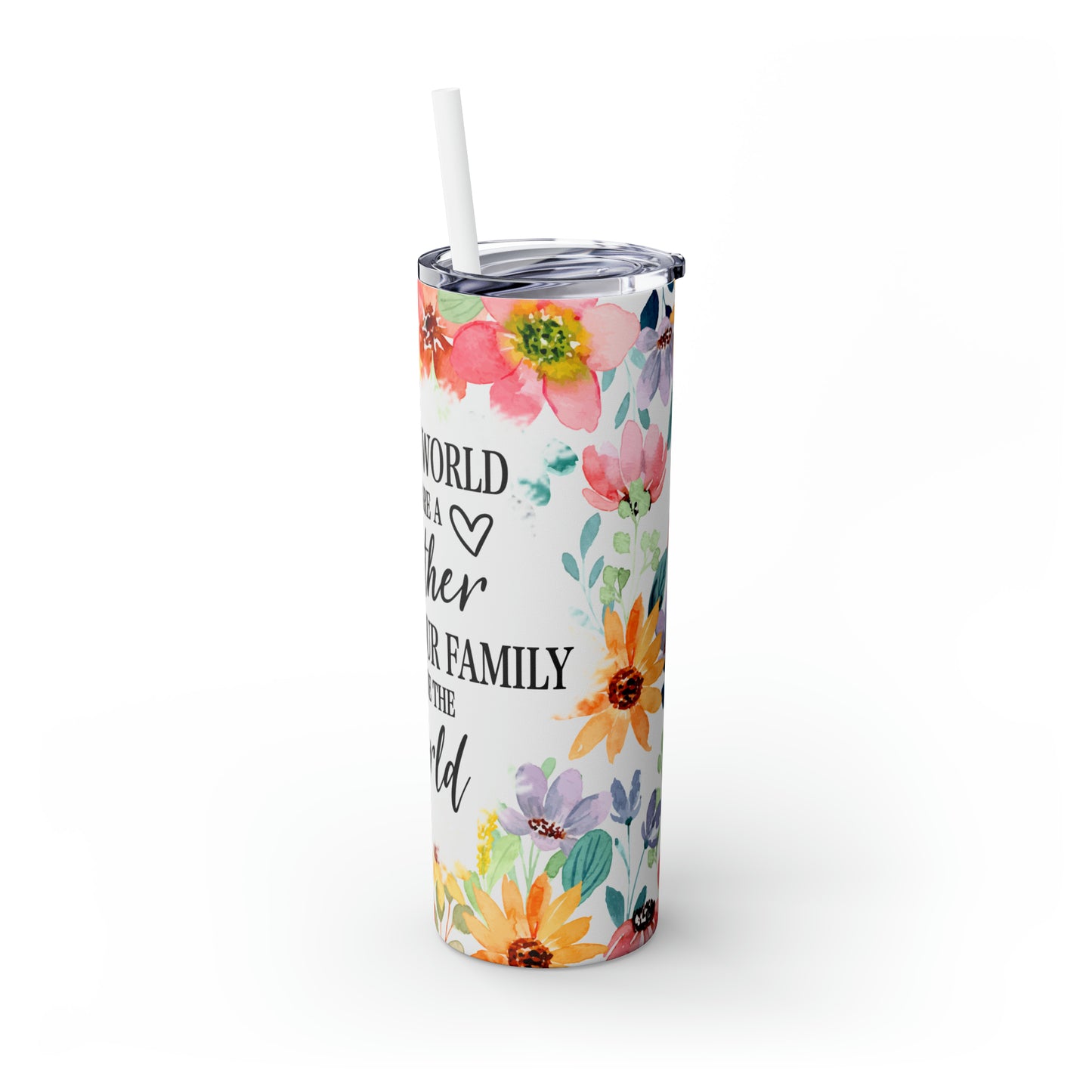 Skinny Tumbler with Straw, 20oz, Floral Mum Quote, awd-531