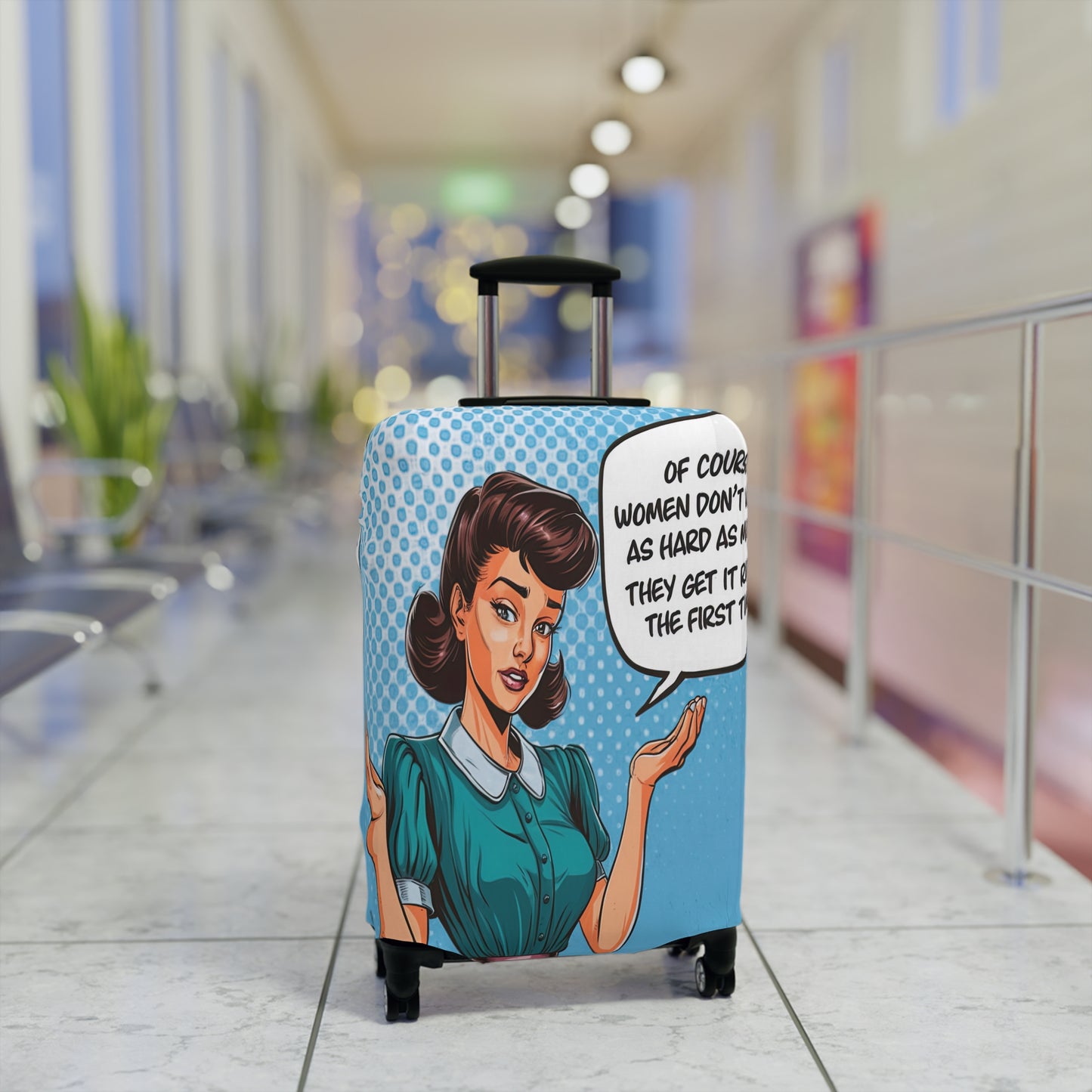 Luggage Cover, Funny Quote, Of course women don't work as hard as men we get it right the first time, awd-1680