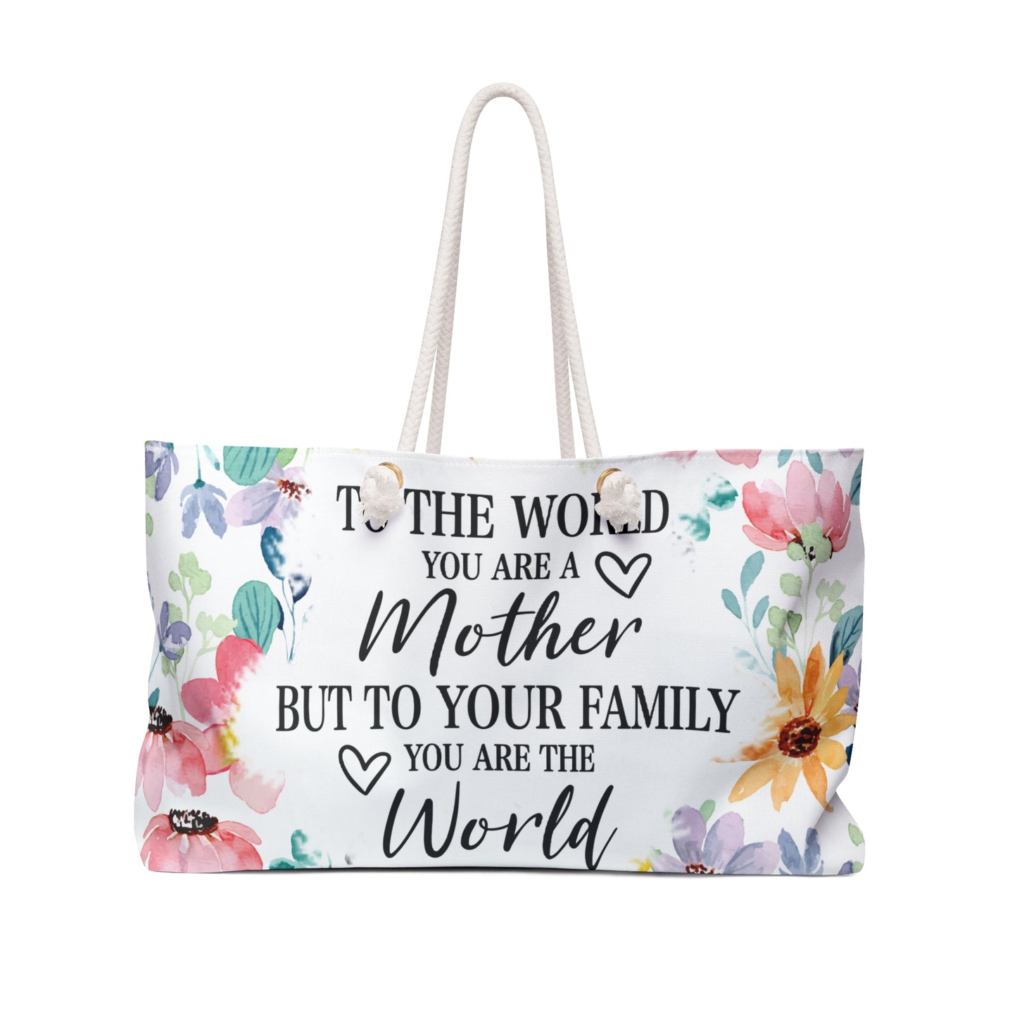 Personalised/Non-Personalised Weekender Bag, Floral, To The World you are a Mother but to your Family you are the World, Large Weekender Bag, Beach Bag, Book Bag