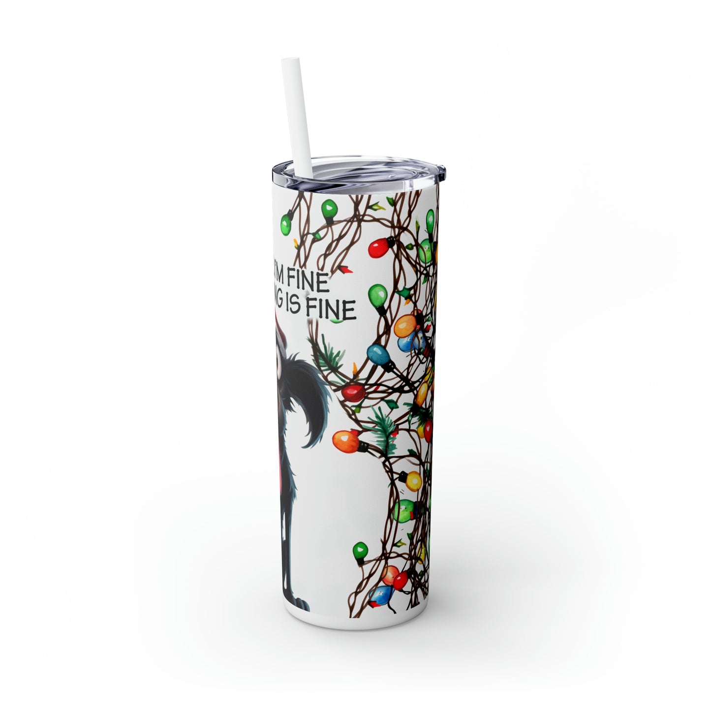 Skinny Tumbler with Straw, 20oz, Christmas, Dog, Quote, It's Fine I'm Fine Everything is Fine, awd-1163