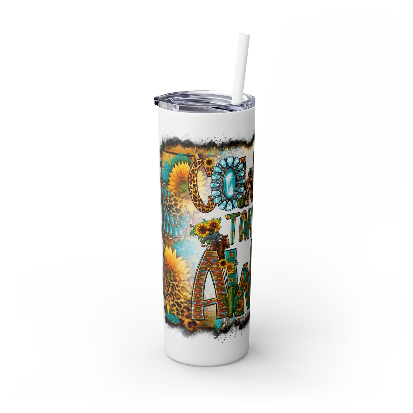 Skinny Tumbler with Straw, 20oz, Sunflowers, Western, Quote, Cowboy Take Me Away