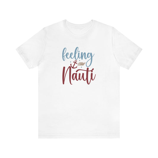 Unisex Adults Jersey Short Sleeve Tee, Cruise Tee, Feeling Nauti 100% Cotton, Light Fabric 142 g/m²