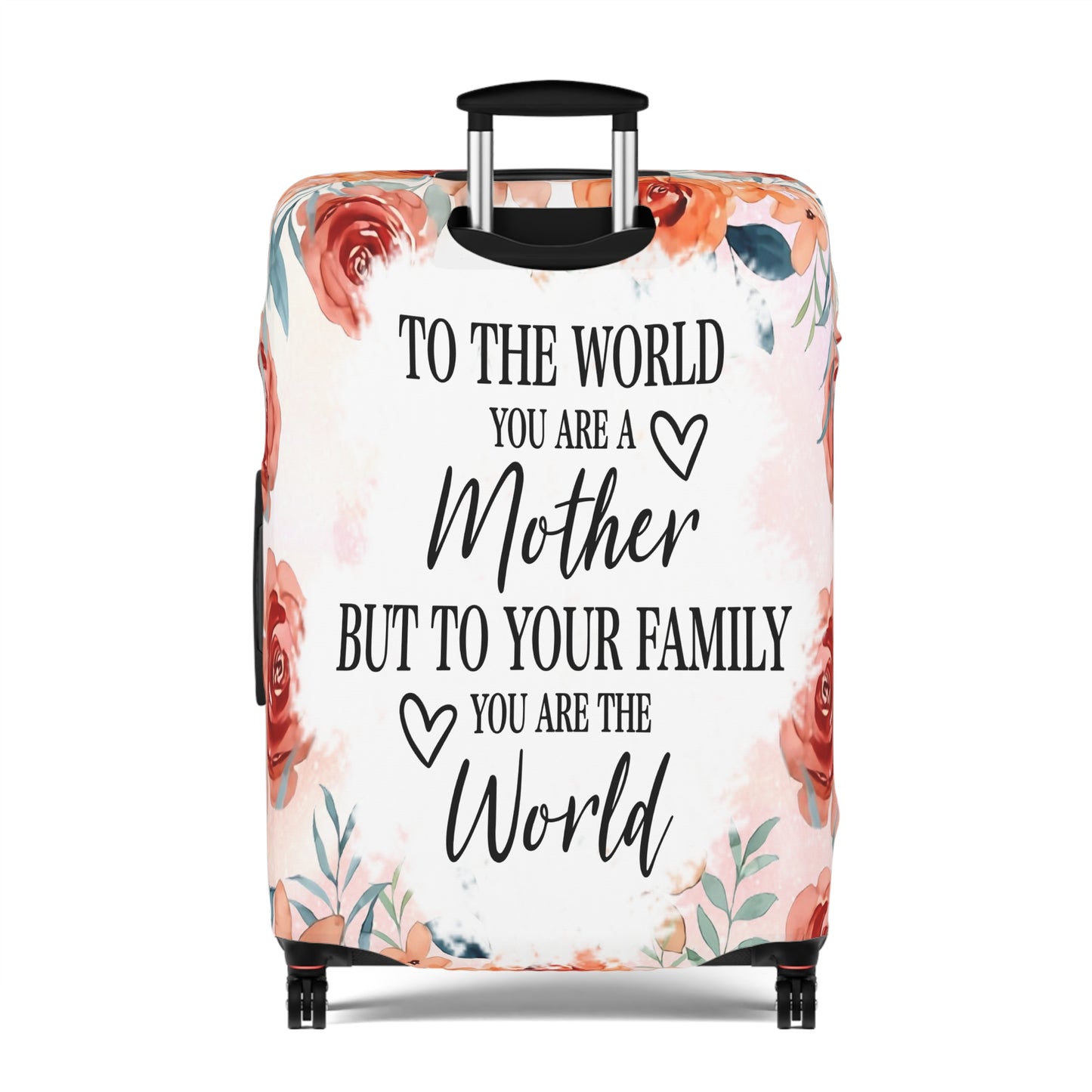 Luggage Cover, To the world you are a Mother but to your family you are the World, awd-535