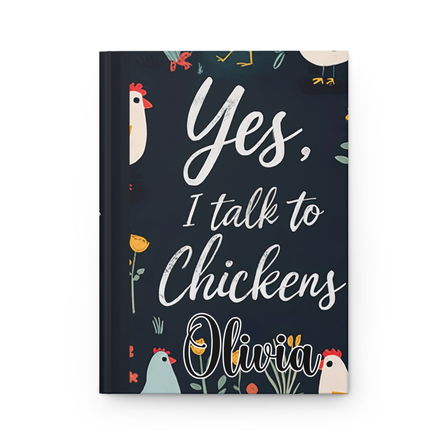 Personalised Hardcover Journal Matte, Chickens, Yes I talk to Chickens, awd-1678