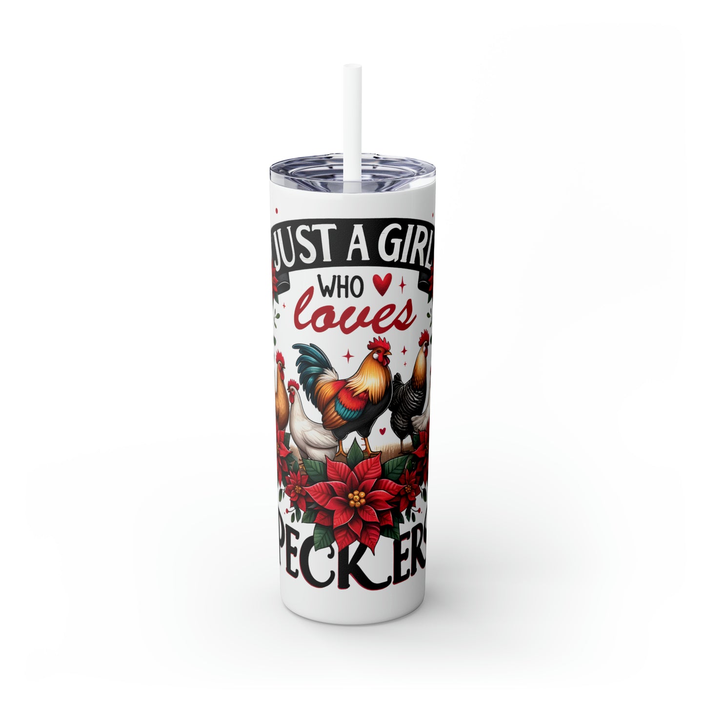 Skinny Tumbler with Straw, 20oz, Just a Girl who Loves Peckers