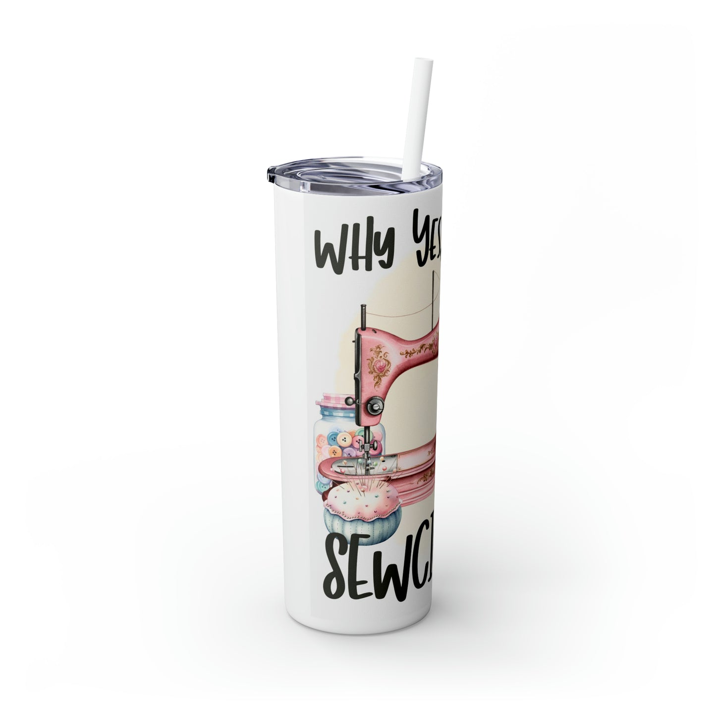 Skinny Tumbler with Straw, 20oz, Sewing, Sewing Quote