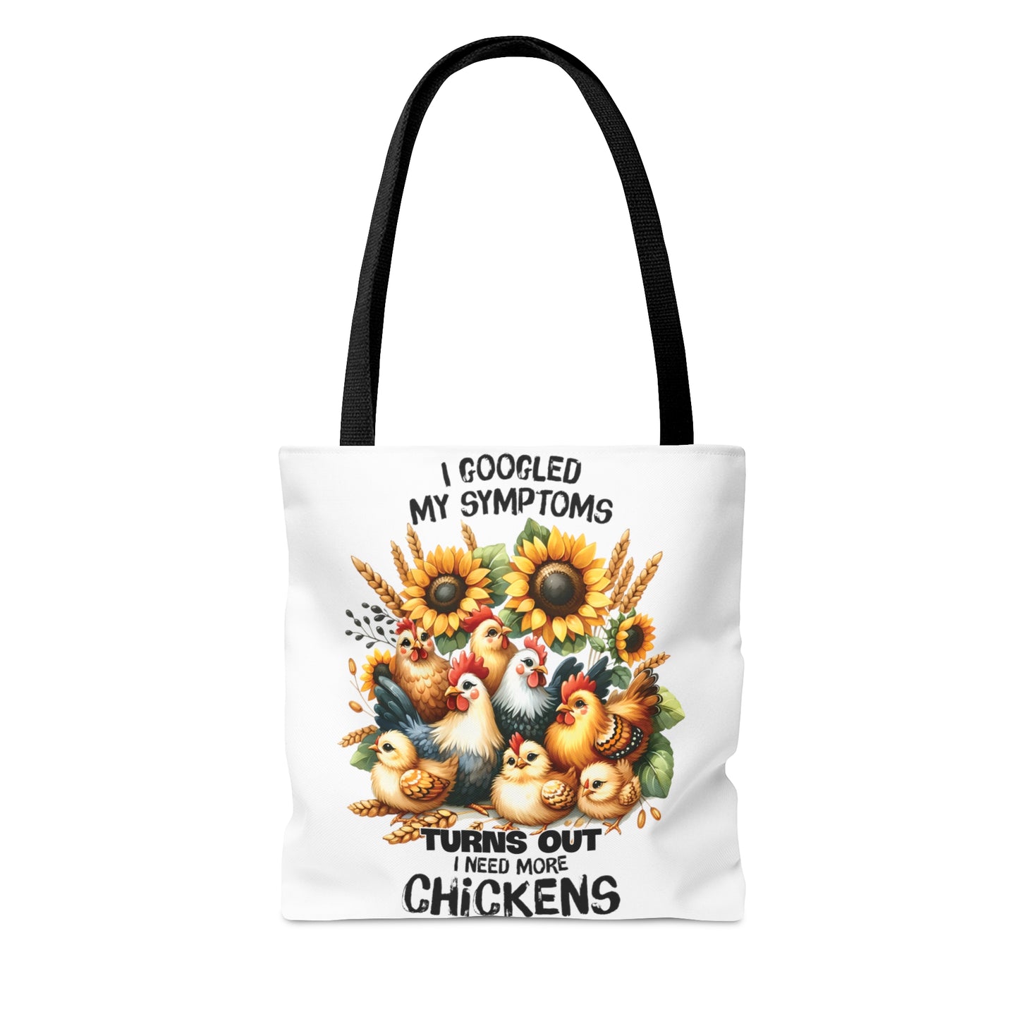 Tote Bag, Chickens Quote, I Googled my symptoms turns out I need More Chickens, Tote bag awd-1257