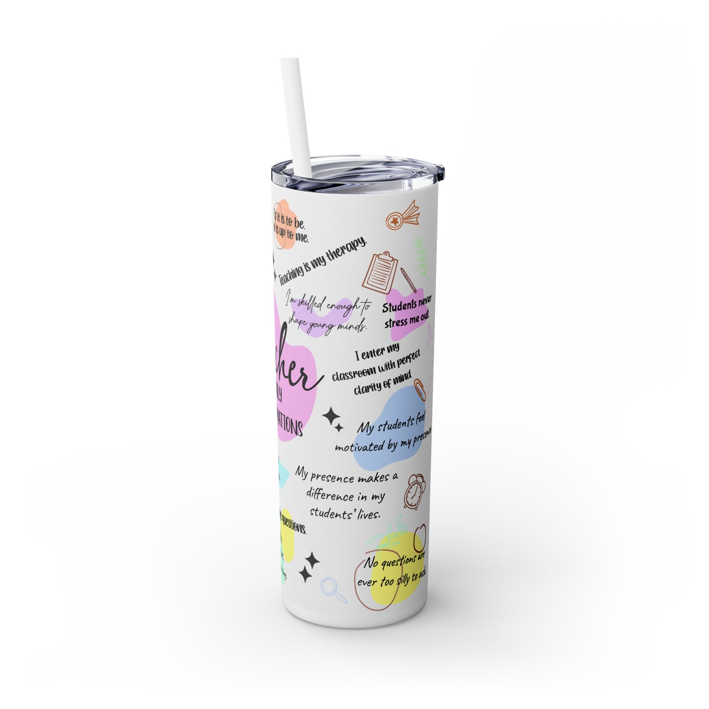 Skinny Tumbler with Straw, 20oz, Teacher Affirmations