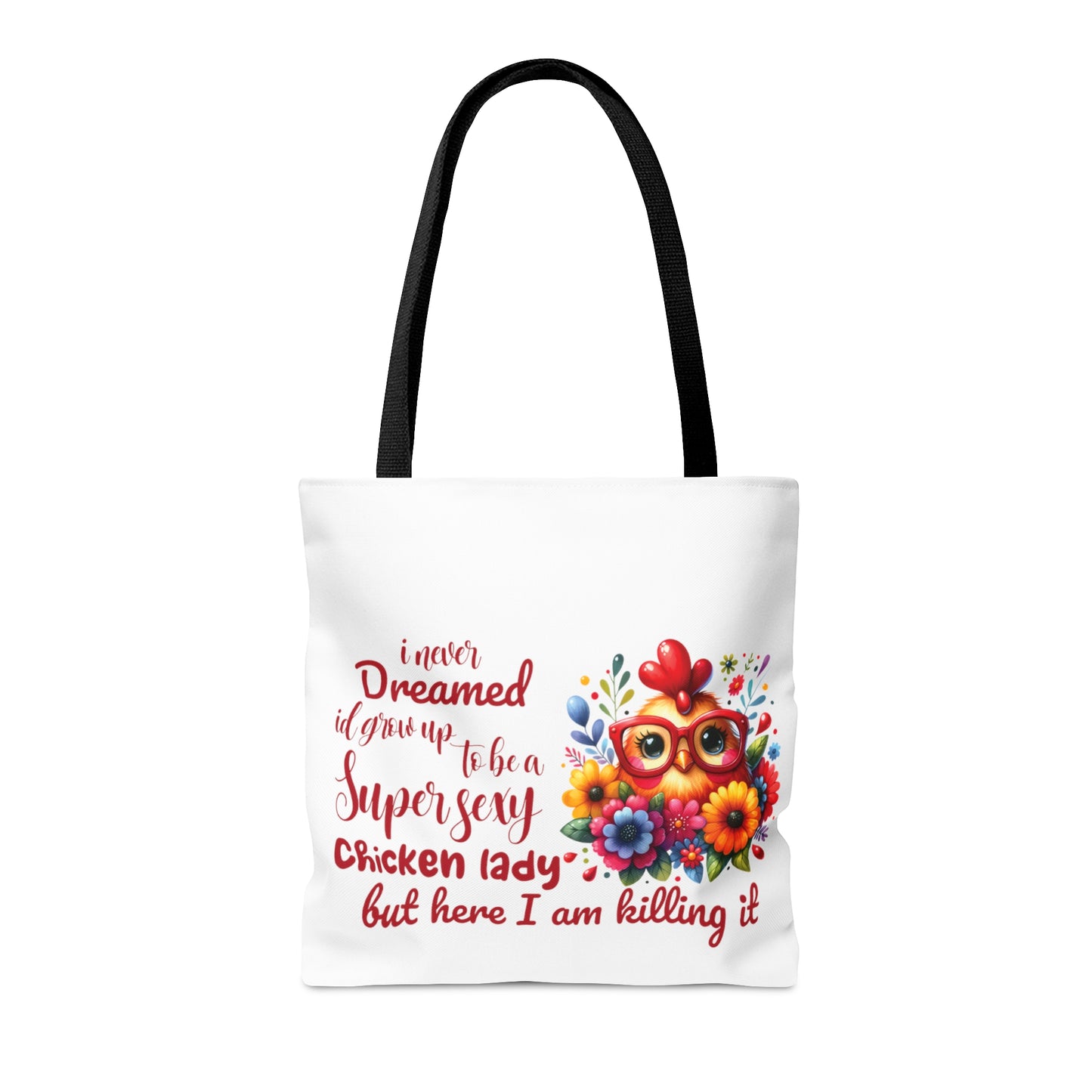 Tote Bag, Chicken, I never dreamed I would grow up to b a super sexy chicken lady