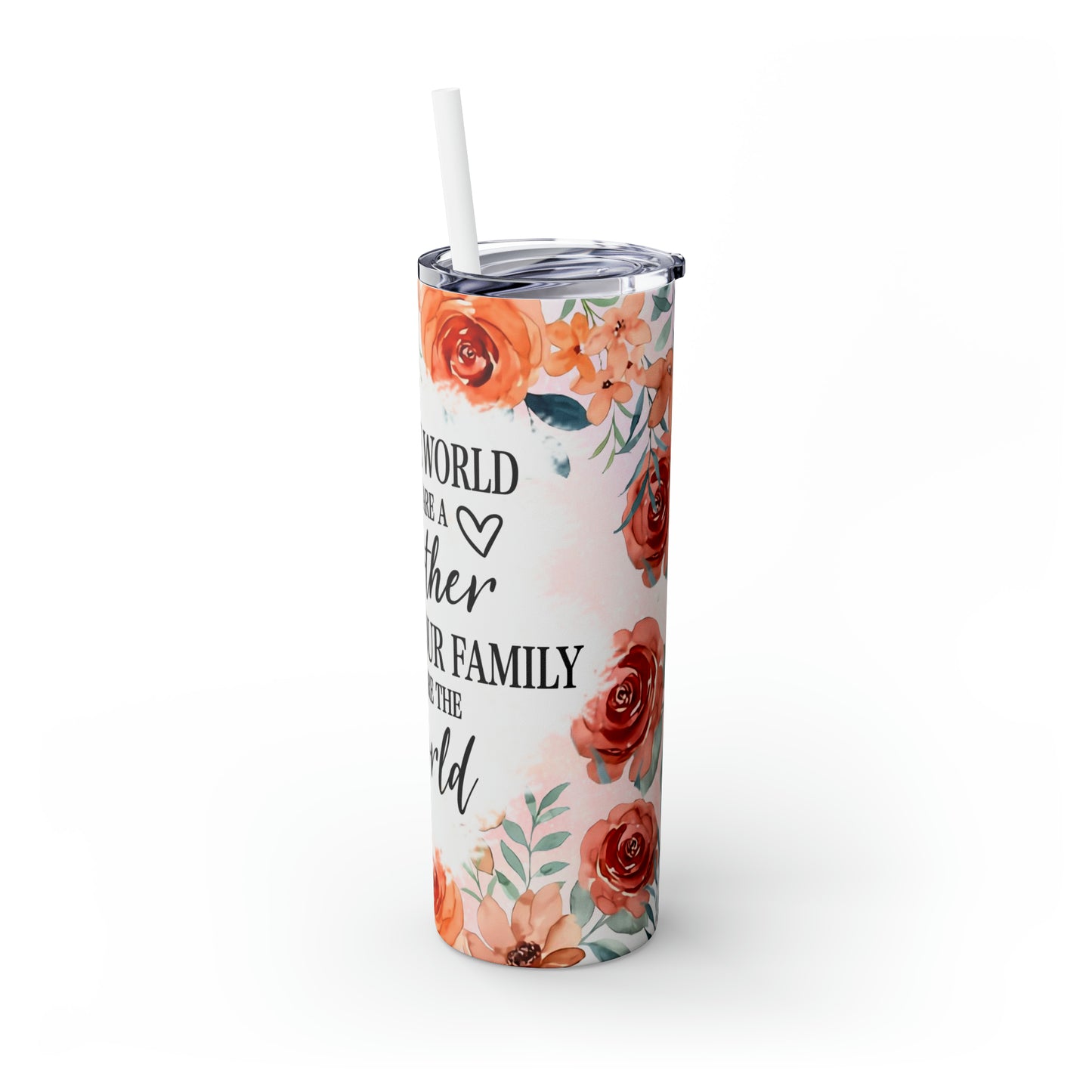 Skinny Tumbler with Straw, 20oz, Floral Mum Quote, awd-535