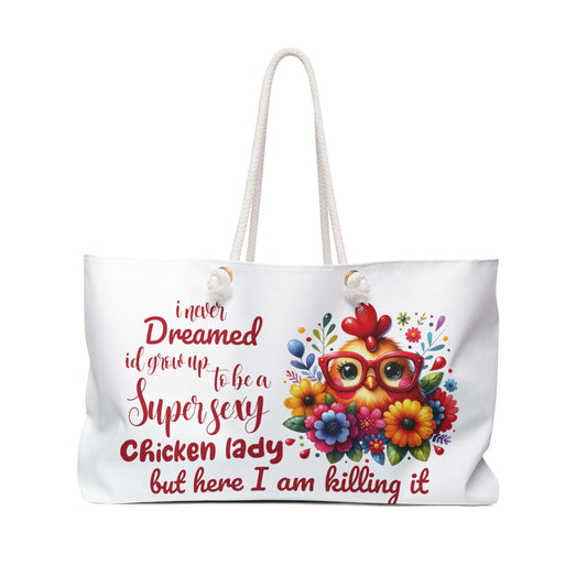 Personalised/Non-Personalised Weekender Bag, Chicken, Quote, I never Dreamed I'd Grow up To be a Super Sexy Chicken lady but here I am Killing it, Large Weekender Bag, Beach Bag, Book Bag