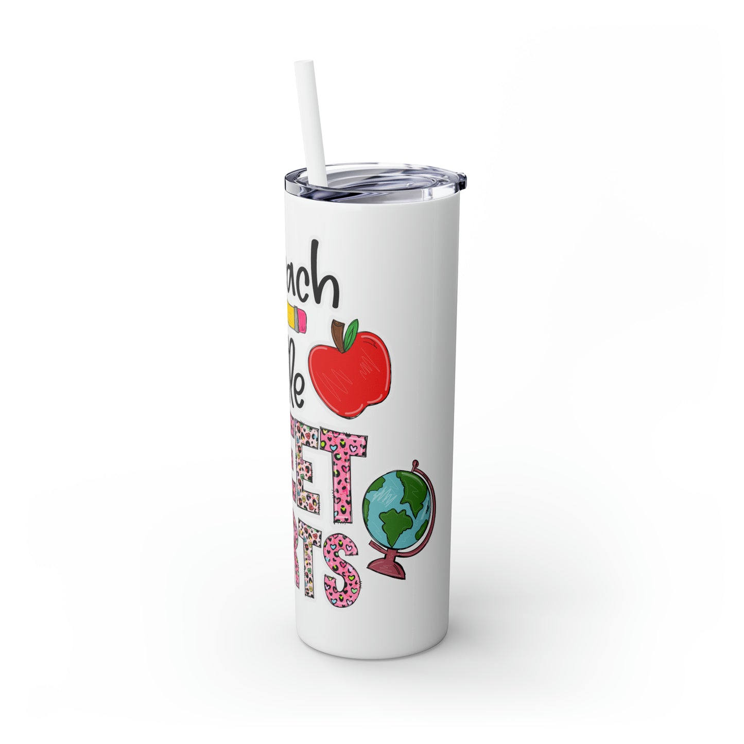 Skinny Tumbler with Straw, 20oz, I Teach Little Sweet Hearts