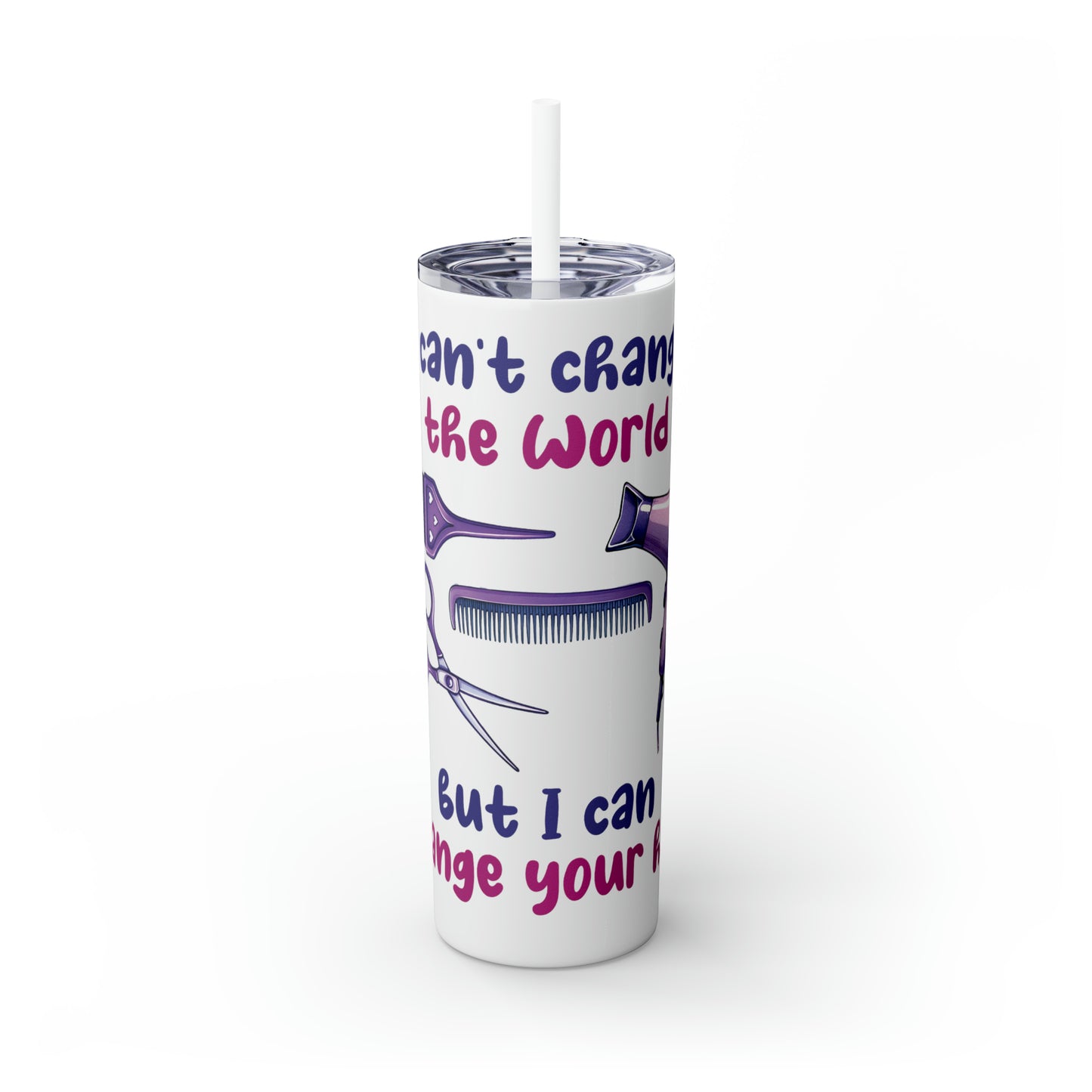 Skinny Tumbler with Straw, 20oz, Hairdresser, I can't change the world but I can change your hair, awd-1068