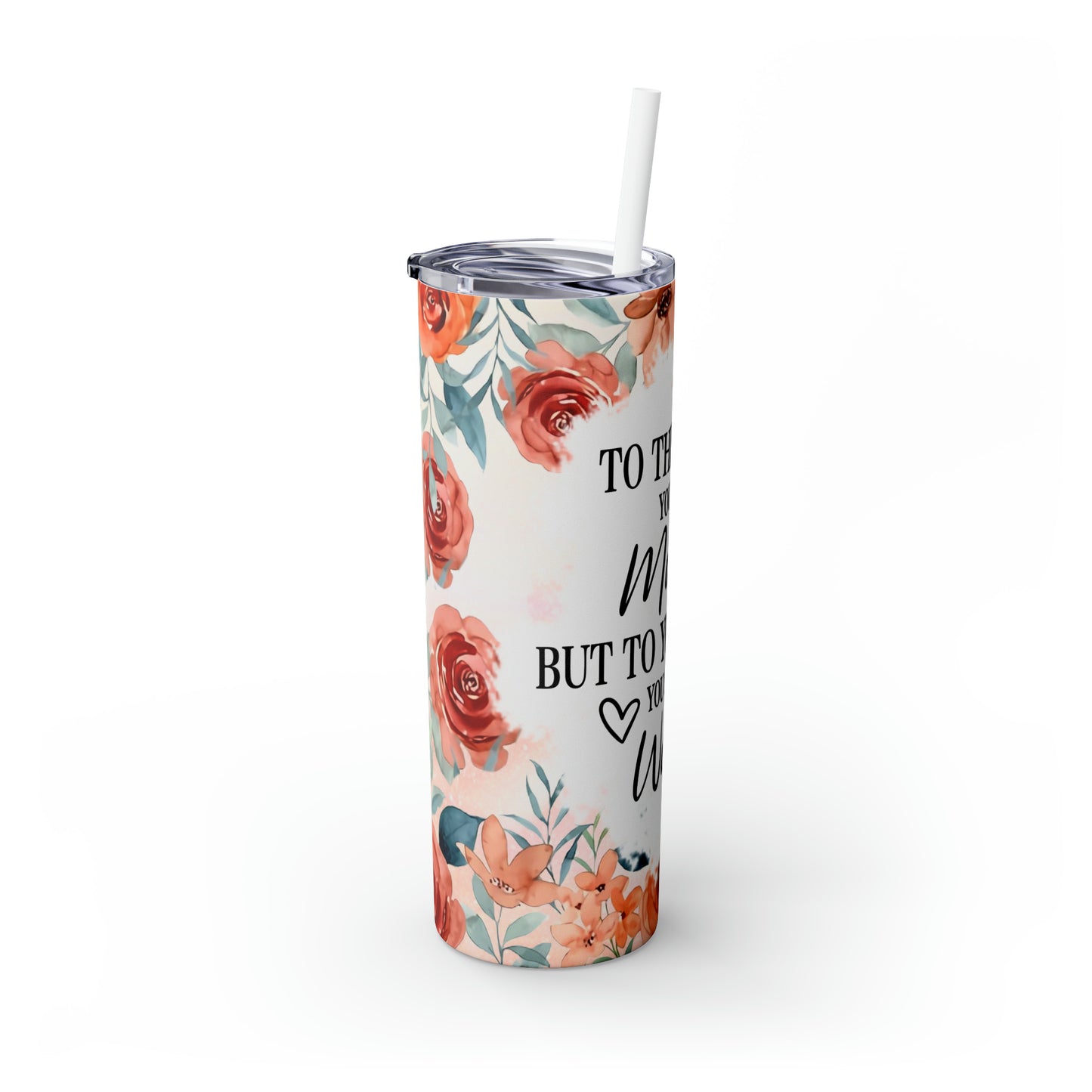 Skinny Tumbler with Straw, 20oz, Floral Mum Quote, awd-535