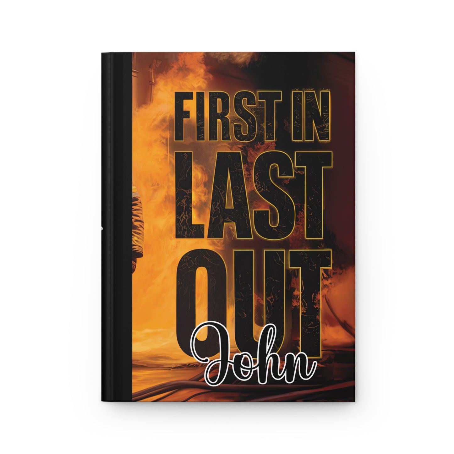 Personalised Hardcover Journal Matte, Fireman, First in Last Out, awd-1669