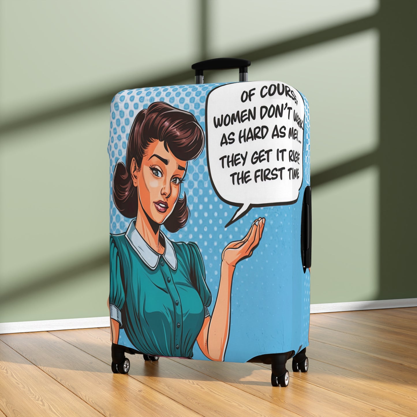 Luggage Cover, Funny Quote, Of course women don't work as hard as men we get it right the first time, awd-1680