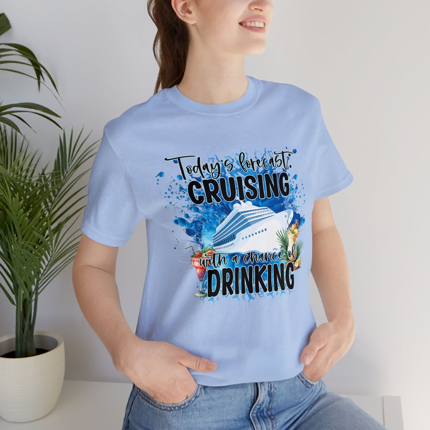 Unisex Jersey Short Sleeve Tee, Cruise Tee, Todays Forecast Cruising and A chance of Drinking, 100% Cotton, Light Fabric 142 g/m²