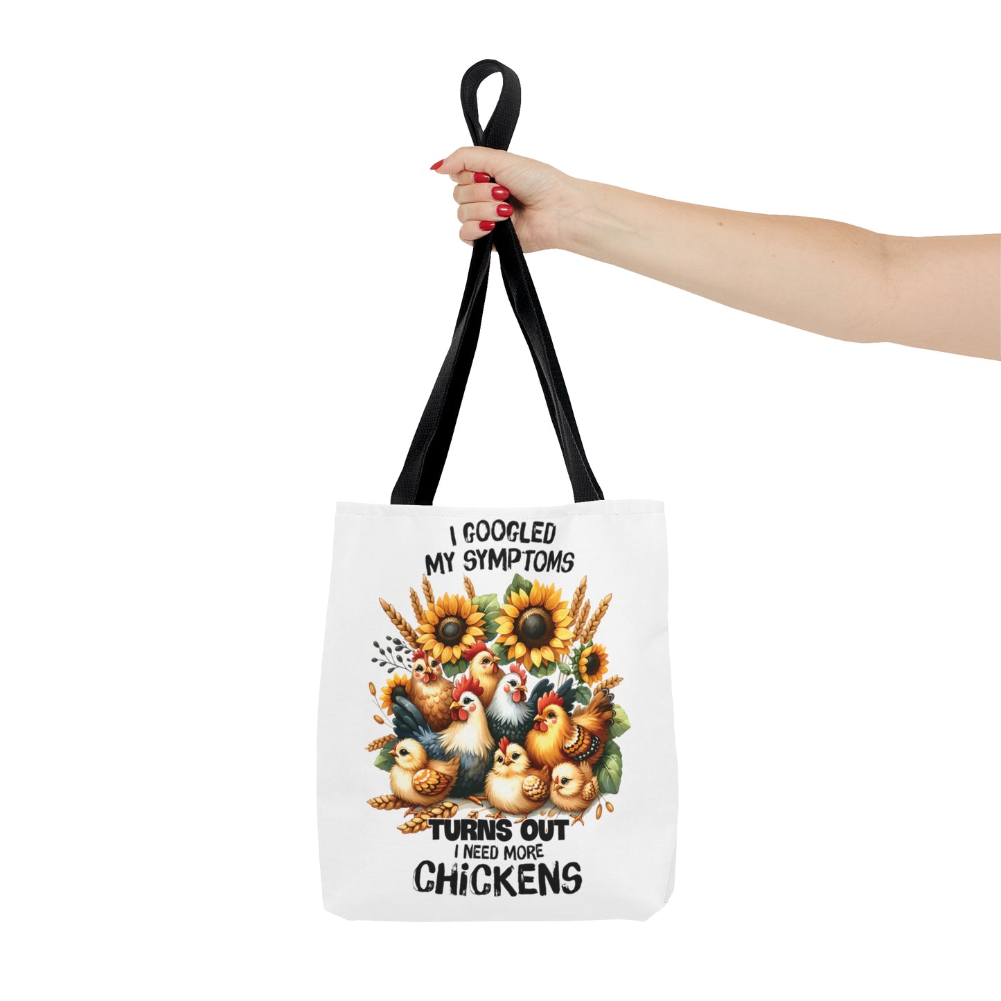 Tote Bag, Chickens Quote, I Googled my symptoms turns out I need More Chickens, Tote bag awd-1257