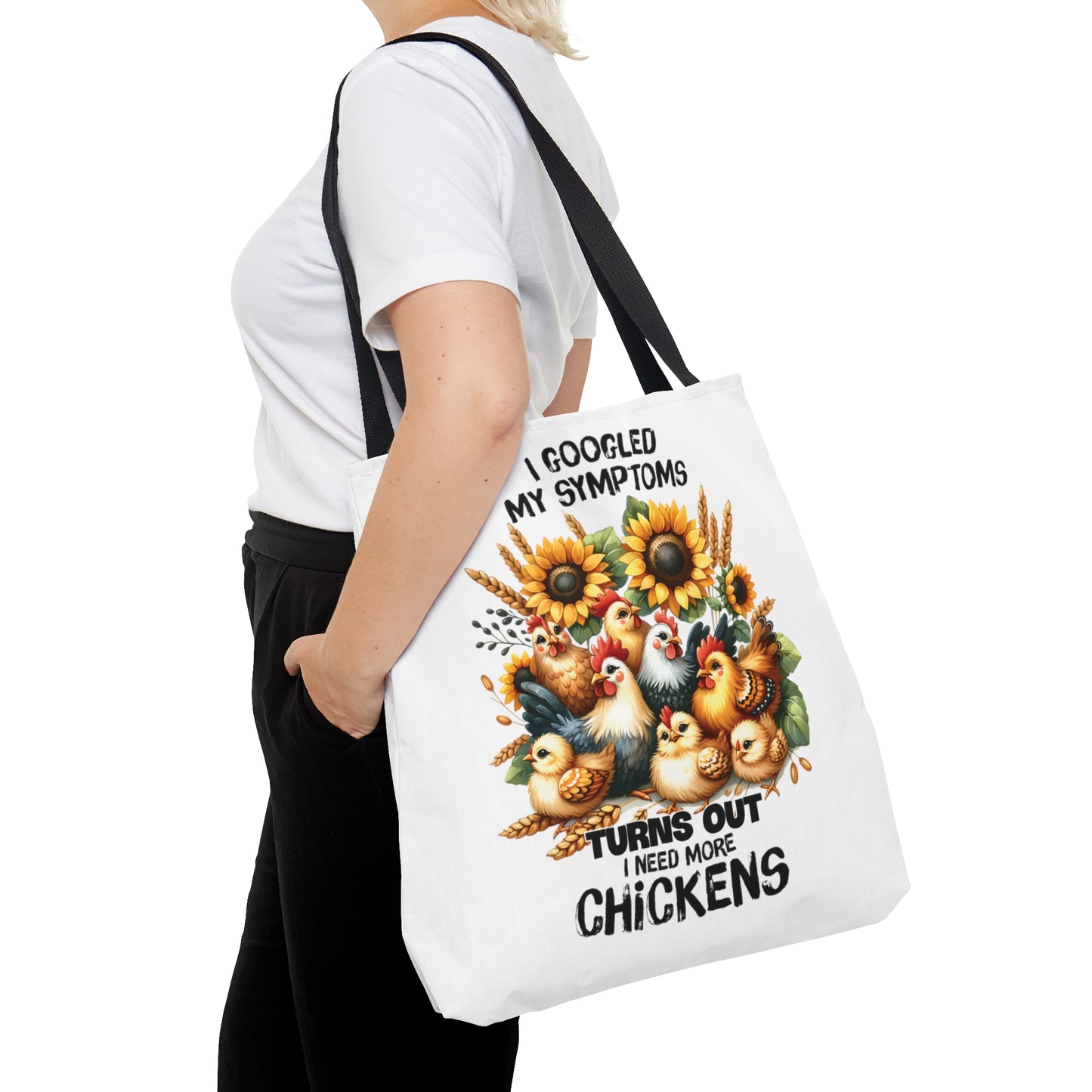 Tote Bag, Chickens Quote, I Googled my symptoms turns out I need More Chickens, Tote bag awd-1257