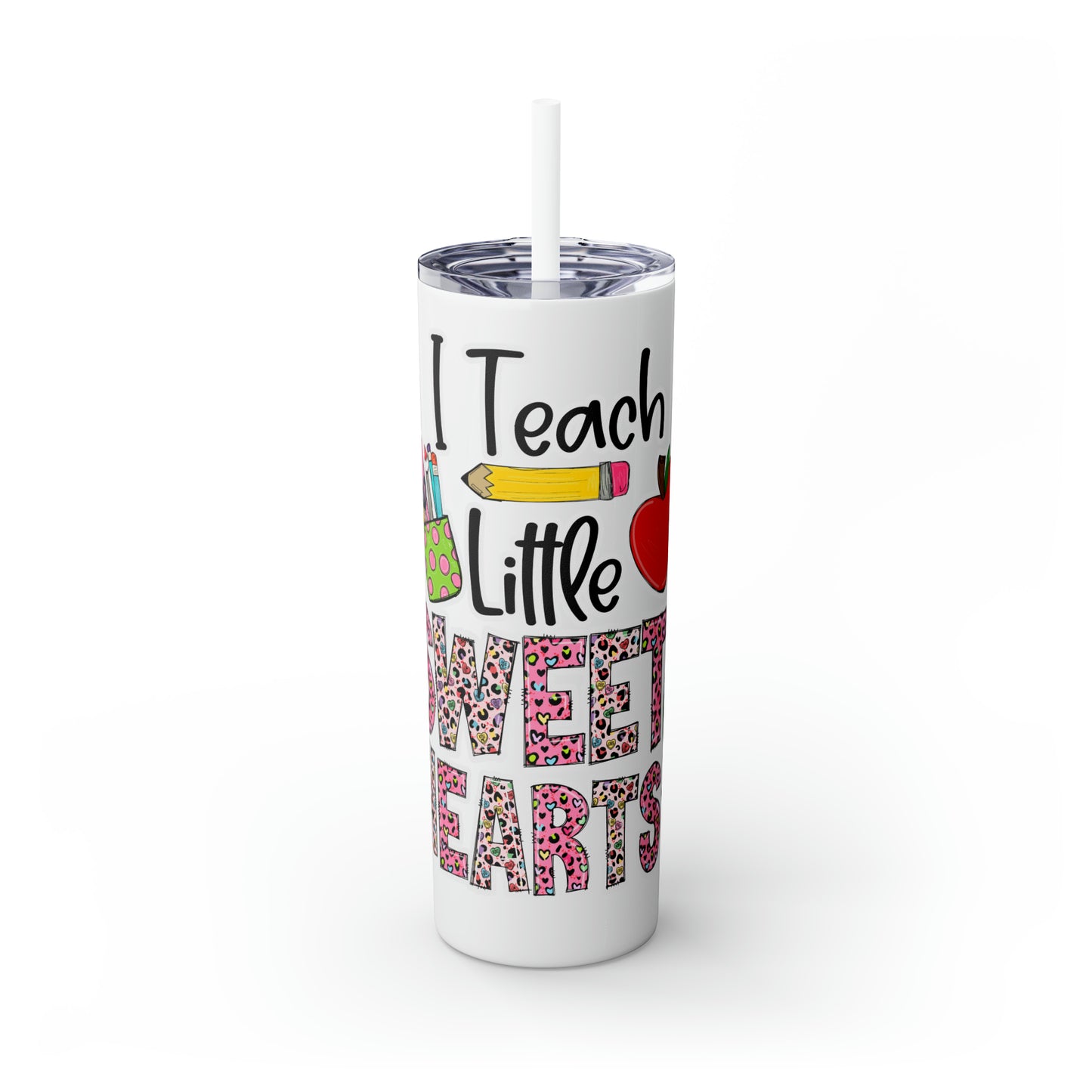 Skinny Tumbler with Straw, 20oz, I Teach Little Sweet Hearts